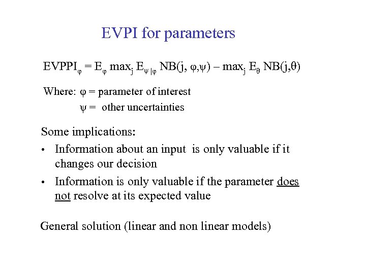 EVPI for parameters EVPPIφ = Eφ maxj Eψ |φ NB(j, φ, ψ) – maxj