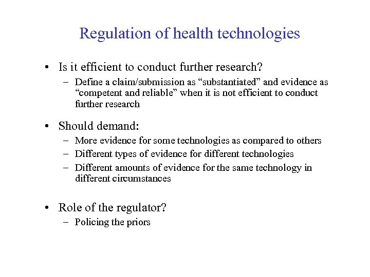 Regulation of health technologies • Is it efficient to conduct further research? – Define