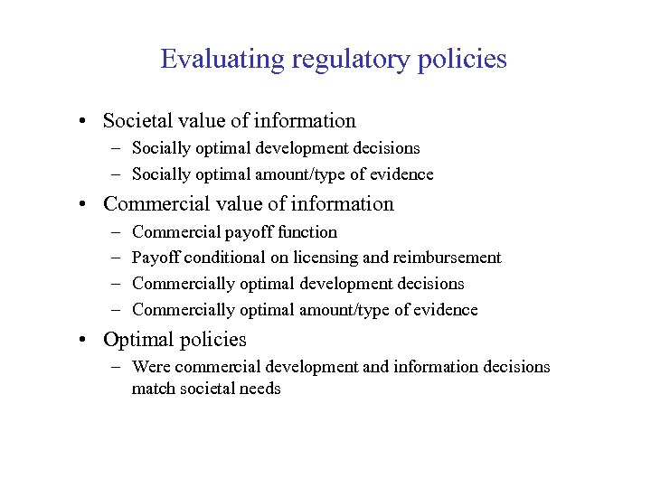 Evaluating regulatory policies • Societal value of information – Socially optimal development decisions –