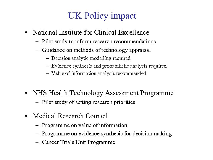 UK Policy impact • National Institute for Clinical Excellence – Pilot study to inform