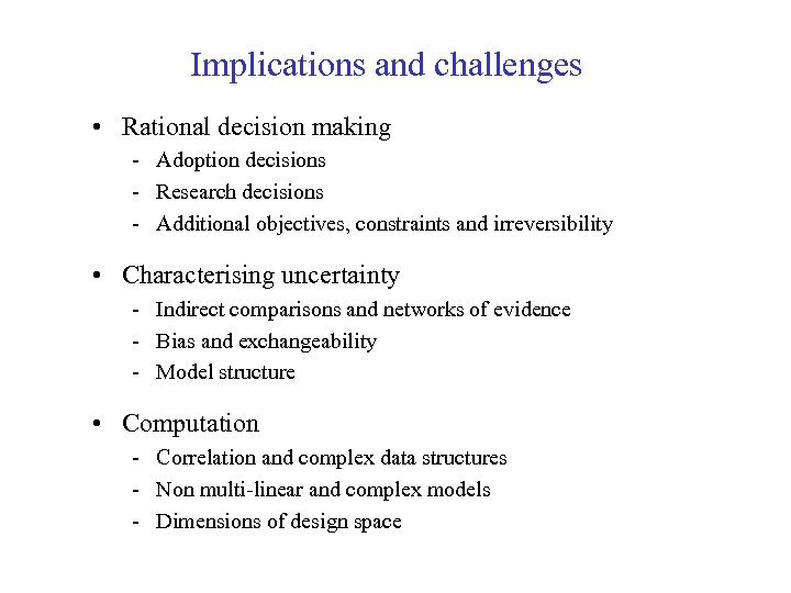 Implications and challenges • Rational decision making - Adoption decisions - Research decisions -