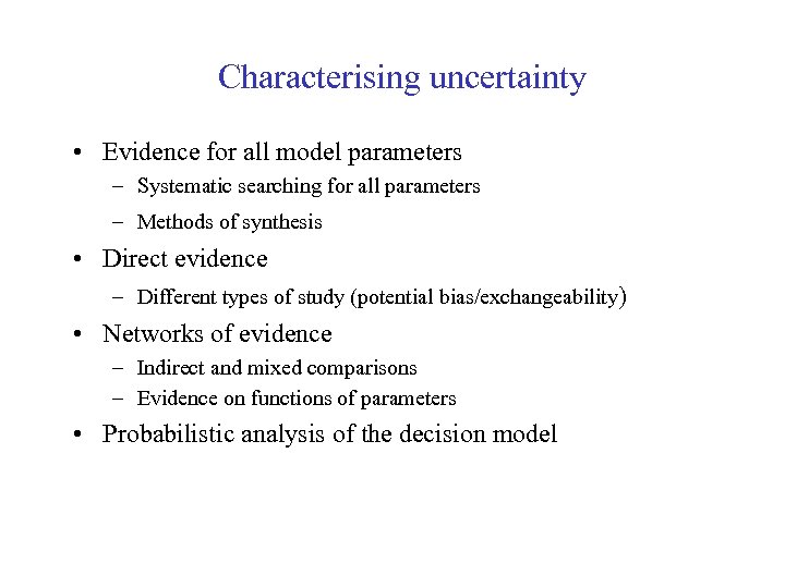 Characterising uncertainty • Evidence for all model parameters – Systematic searching for all parameters