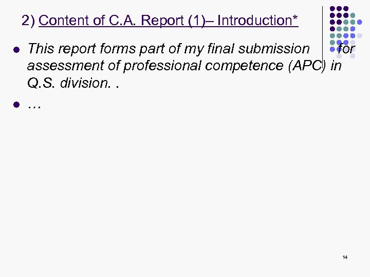 2) Content of C. A. Report (1)– Introduction* l l This report forms part