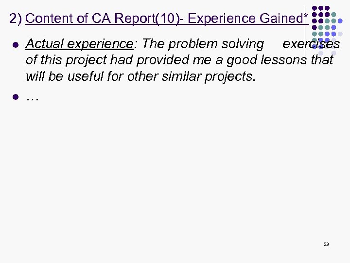 2) Content of CA Report(10)- Experience Gained* l l Actual experience: The problem solving