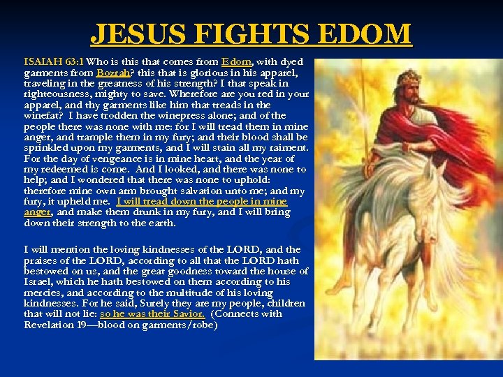 JESUS FIGHTS EDOM ISAIAH 63: 1 Who is that comes from Edom, with dyed