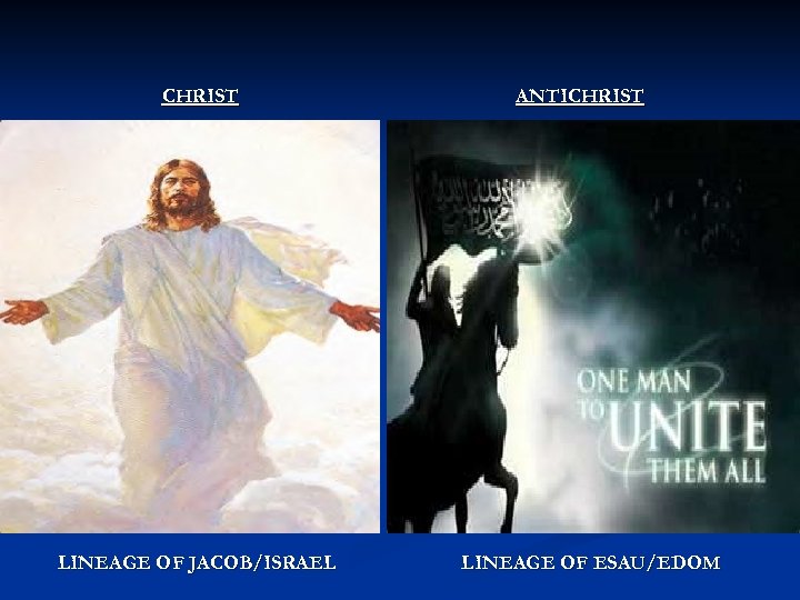 CHRIST LINEAGE OF JACOB/ISRAEL ANTICHRIST LINEAGE OF ESAU/EDOM 