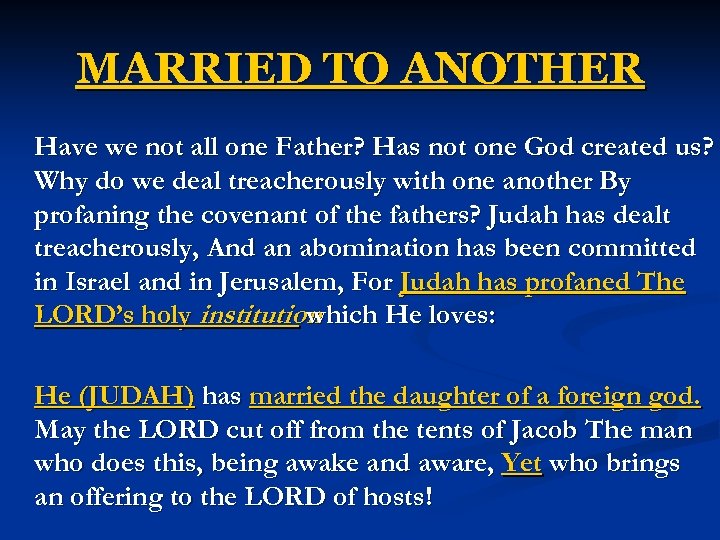 MARRIED TO ANOTHER Have we not all one Father? Has not one God created