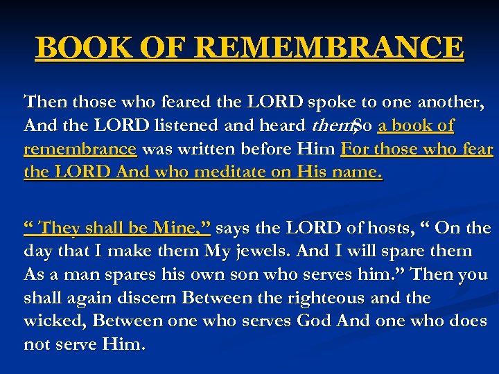 BOOK OF REMEMBRANCE Then those who feared the LORD spoke to one another, And