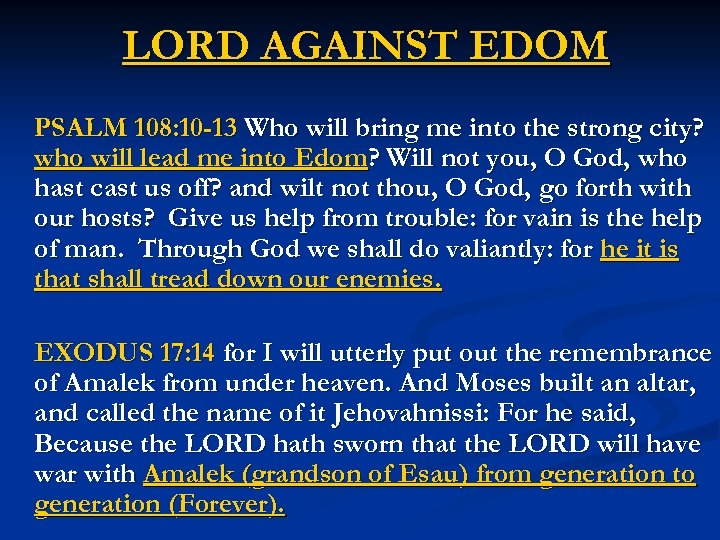 LORD AGAINST EDOM PSALM 108: 10 -13 Who will bring me into the strong