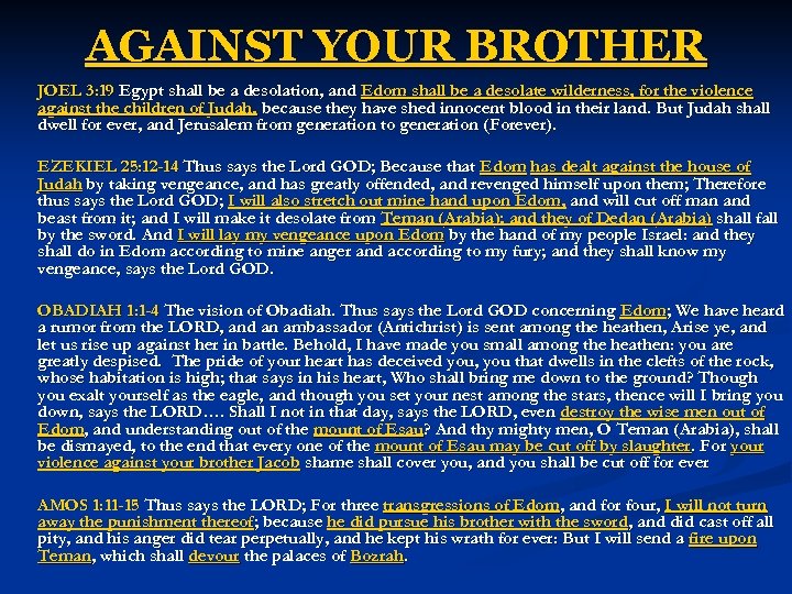 AGAINST YOUR BROTHER JOEL 3: 19 Egypt shall be a desolation, and Edom shall