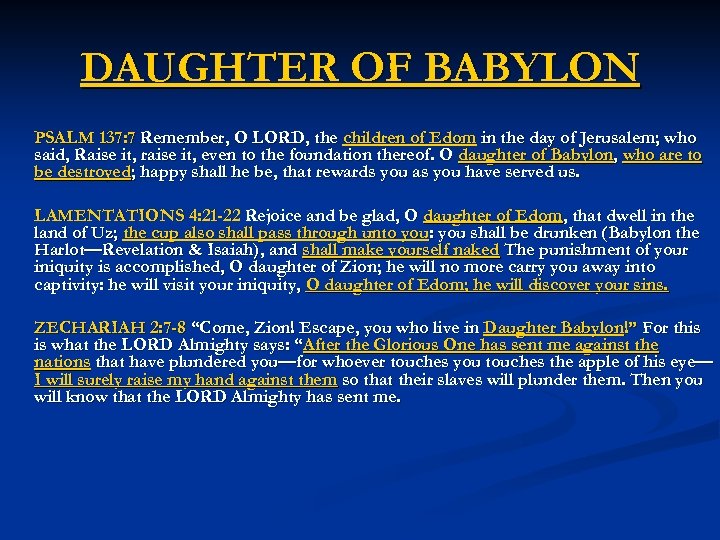 DAUGHTER OF BABYLON PSALM 137: 7 Remember, O LORD, the children of Edom in