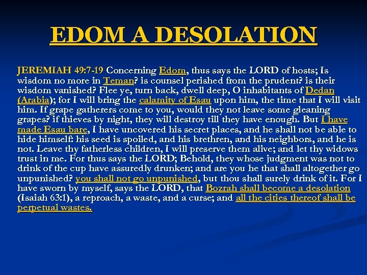 EDOM A DESOLATION JEREMIAH 49: 7 -19 Concerning Edom, thus says the LORD of