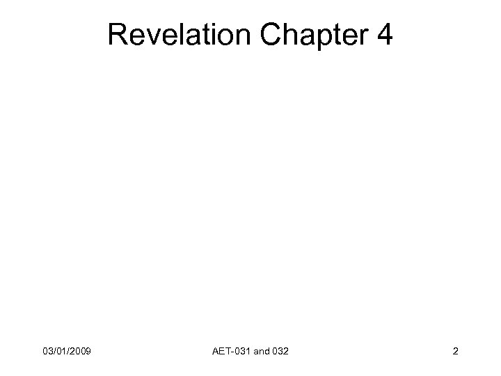 Revelation Chapter 4 03/01/2009 AET-031 and 032 2 