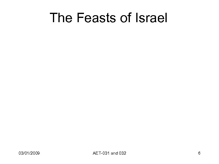 The Feasts of Israel 03/01/2009 AET-031 and 032 6 