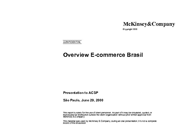 Mc. Kinsey&Company Copyright 2000 CONFIDENTIAL Overview E-commerce Brasil Presentation to ACSP São Paulo, June