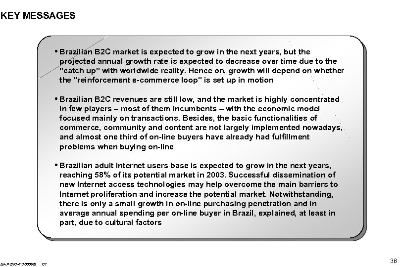 KEY MESSAGES • Brazilian B 2 C market is expected to grow in the