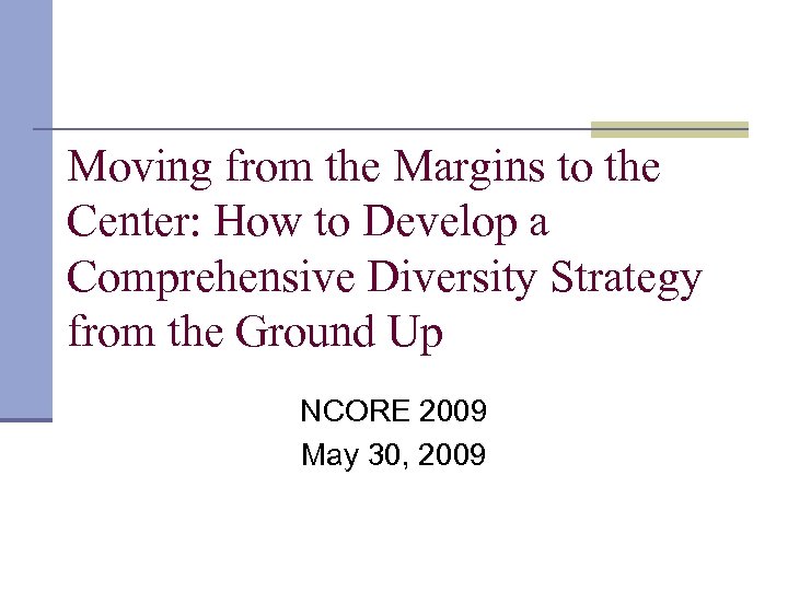 Moving from the Margins to the Center: How to Develop a Comprehensive Diversity Strategy