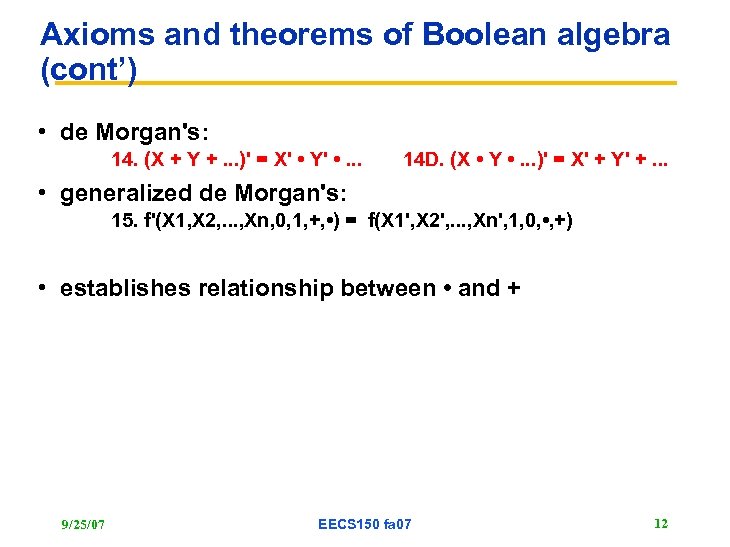 Axioms and theorems of Boolean algebra (cont’) • de Morgan's: 14. (X + Y