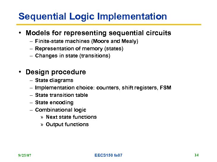 Sequential Logic Implementation • Models for representing sequential circuits – Finite-state machines (Moore and