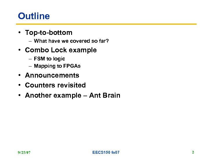 Outline • Top-to-bottom – What have we covered so far? • Combo Lock example