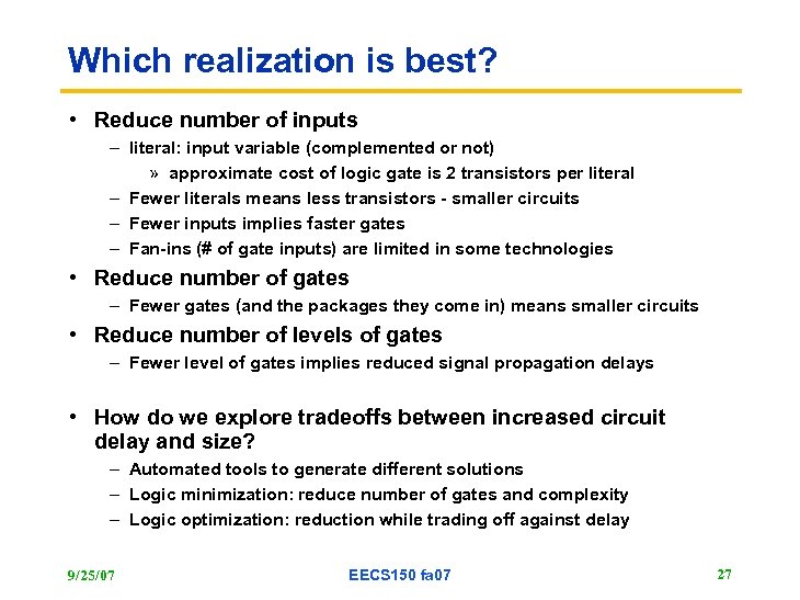 Which realization is best? • Reduce number of inputs – literal: input variable (complemented