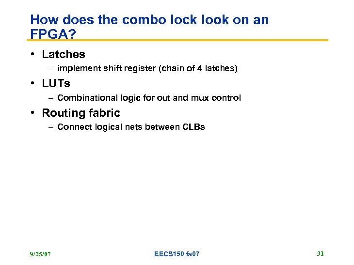 How does the combo lock look on an FPGA? • Latches – implement shift