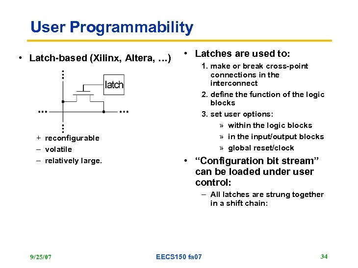 User Programmability • Latch-based (Xilinx, Altera, …) + reconfigurable – volatile – relatively large.