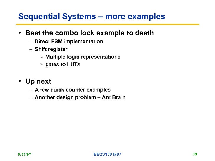 Sequential Systems – more examples • Beat the combo lock example to death –