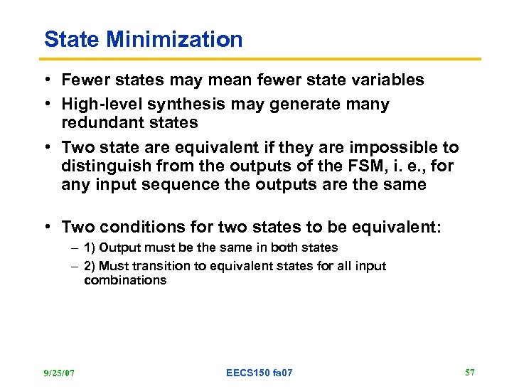 State Minimization • Fewer states may mean fewer state variables • High-level synthesis may
