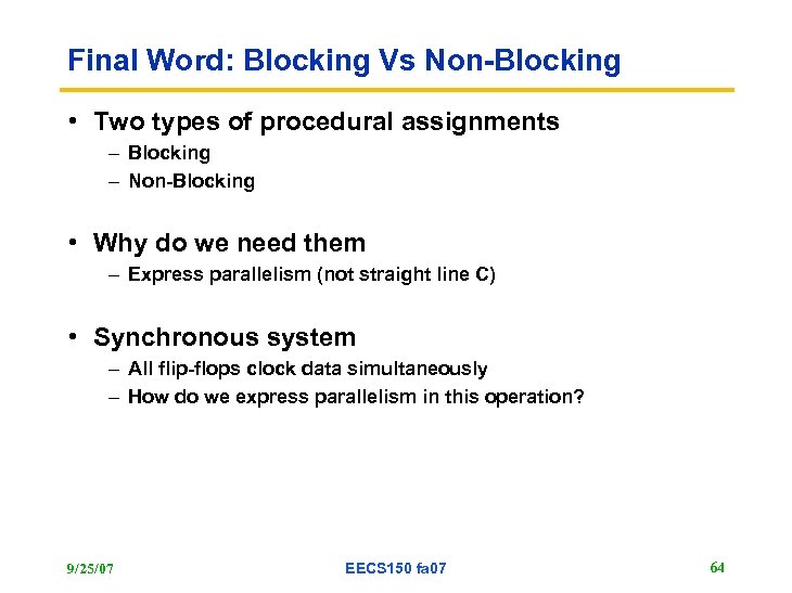 Final Word: Blocking Vs Non-Blocking • Two types of procedural assignments – Blocking –