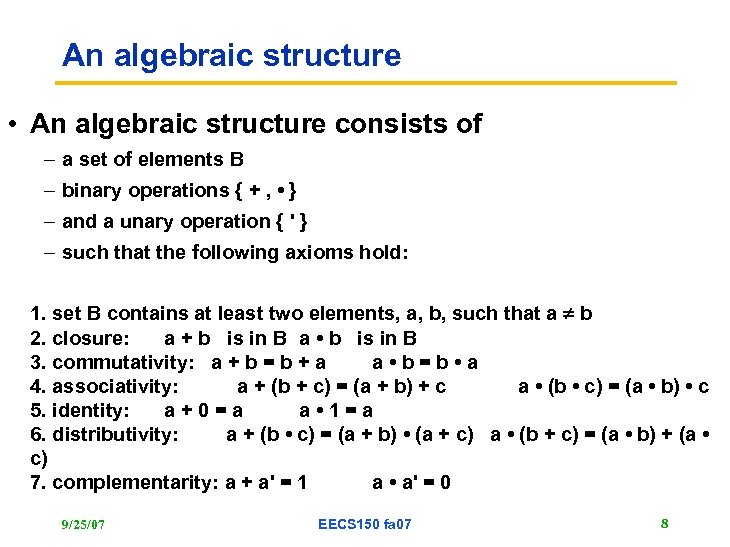 An algebraic structure • An algebraic structure consists of – a set of elements