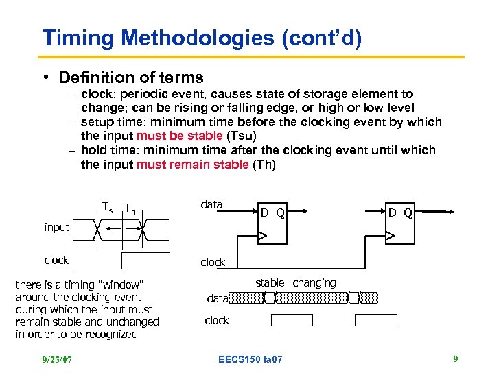 Timing Methodologies (cont’d) • Definition of terms – clock: periodic event, causes state of