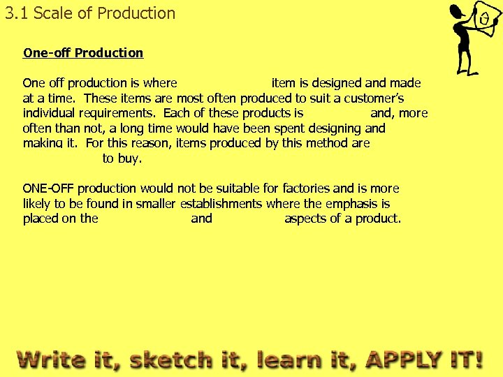 3. 1 Scale of Production One-off Production One off production is where ONE SINGLE