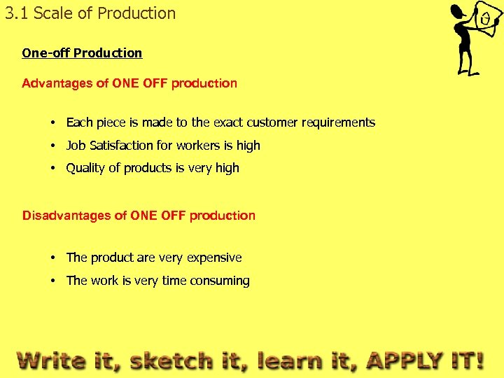 3. 1 Scale of Production One-off Production Advantages of ONE OFF production • Each