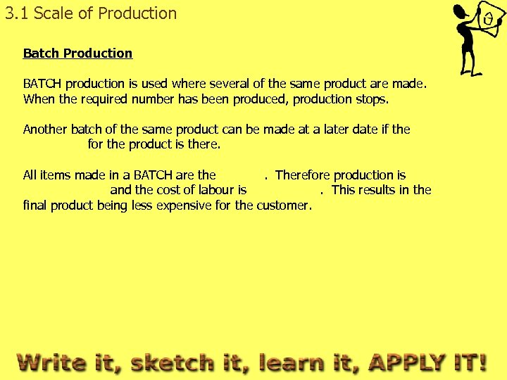 3. 1 Scale of Production Batch Production BATCH production is used where several of