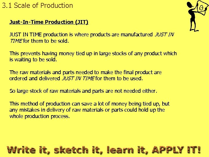 3. 1 Scale of Production Just-In-Time Production (JIT) JUST IN TIME production is where