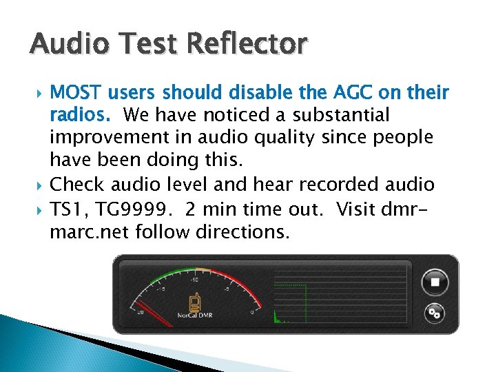 Audio Test Reflector MOST users should disable the AGC on their radios. We have