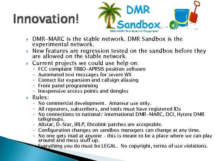 Innovation! DMR-MARC is the stable network. DMR Sandbox is the experimental network. New features