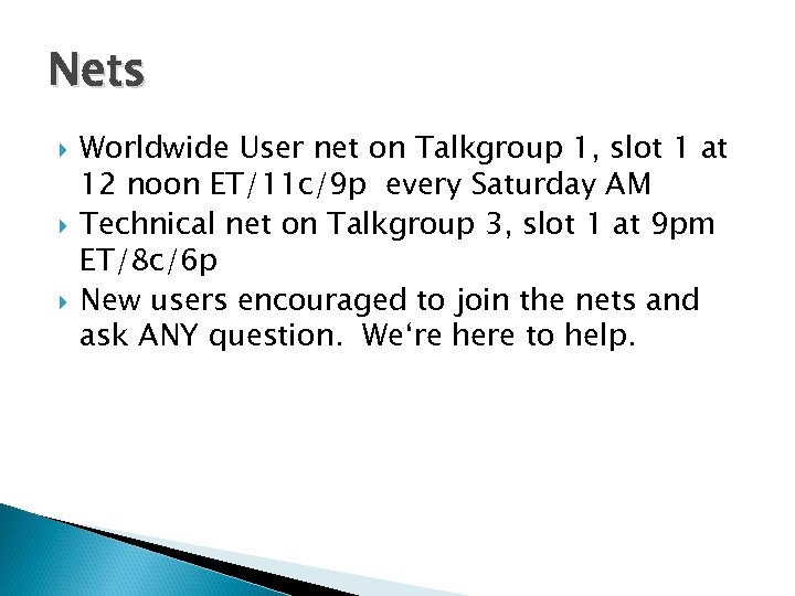 Nets Worldwide User net on Talkgroup 1, slot 1 at 12 noon ET/11 c/9