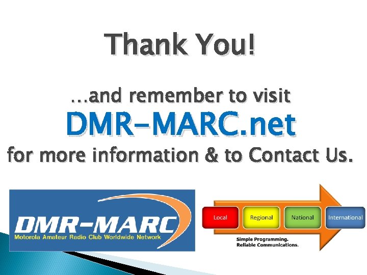 Thank You! …and remember to visit DMR-MARC. net for more information & to Contact