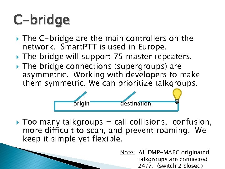 C-bridge The C-bridge are the main controllers on the network. Smart. PTT is used