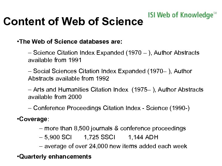 Content of Web of Science • The Web of Science databases are: – Science
