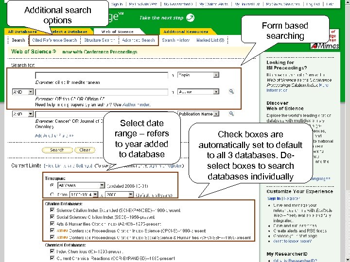 Additional search options Form based searching Select date range – refers to year added