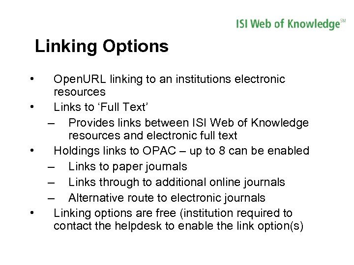 Linking Options • • Open. URL linking to an institutions electronic resources Links to