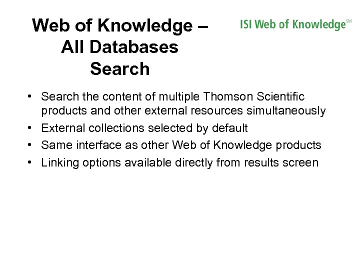 Web of Knowledge – All Databases Search • Search the content of multiple Thomson