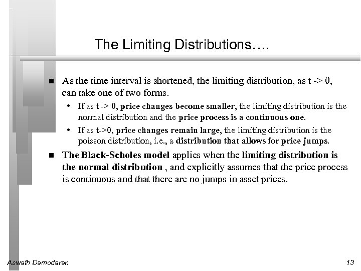 The Limiting Distributions…. As the time interval is shortened, the limiting distribution, as t