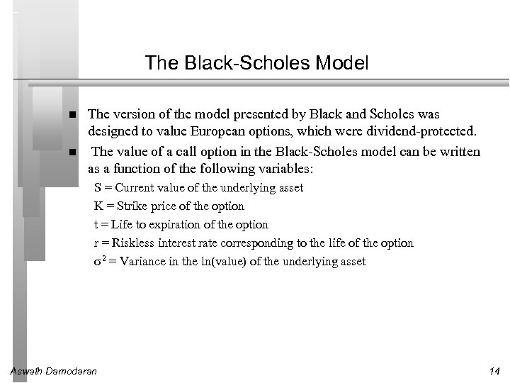 The Black-Scholes Model The version of the model presented by Black and Scholes was