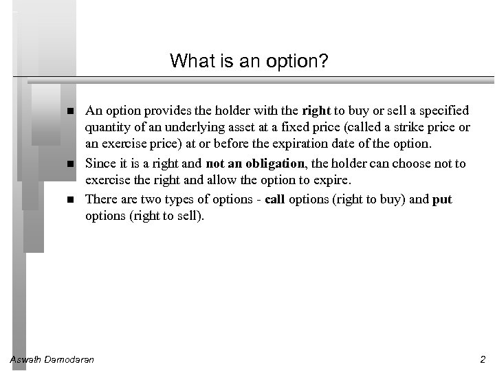What is an option? An option provides the holder with the right to buy