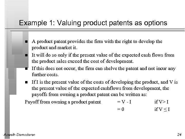 Example 1: Valuing product patents as options A product patent provides the firm with
