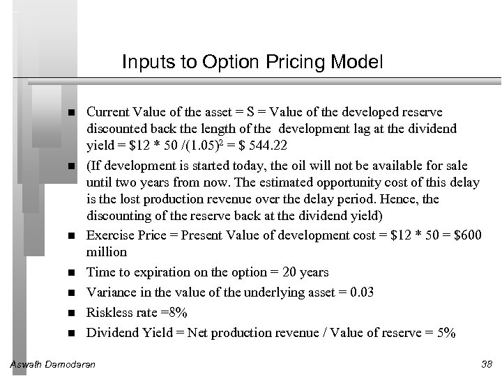 Inputs to Option Pricing Model Current Value of the asset = S = Value